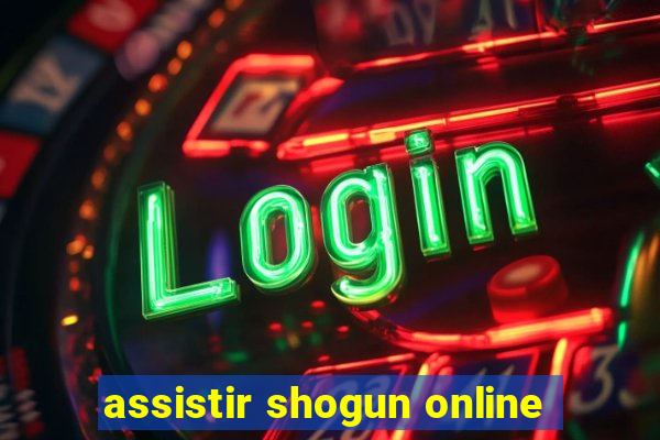 assistir shogun online